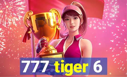 777 tiger 6