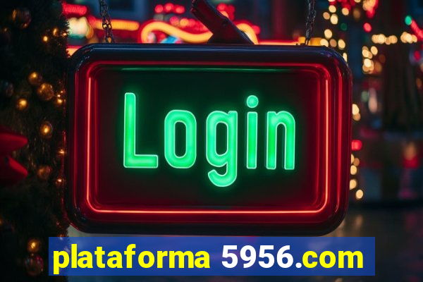plataforma 5956.com
