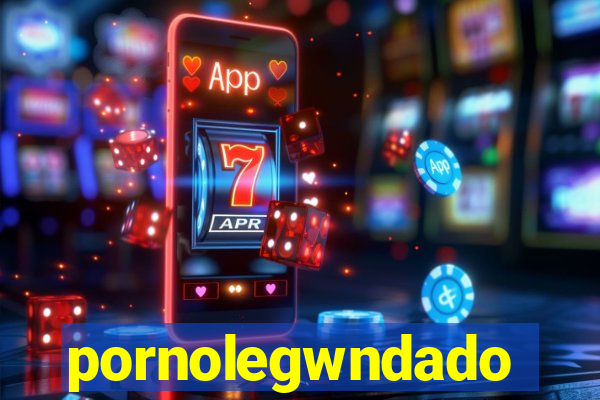 pornolegwndado