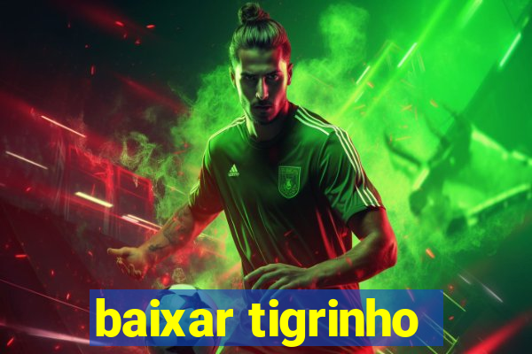 baixar tigrinho