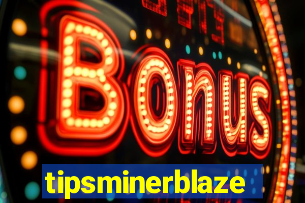 tipsminerblaze