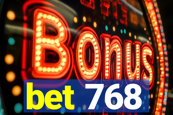bet 768