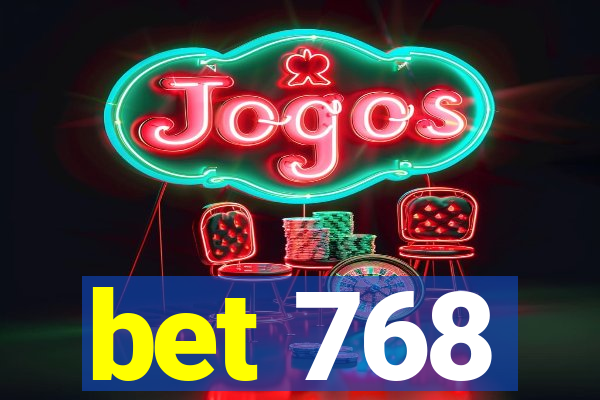 bet 768