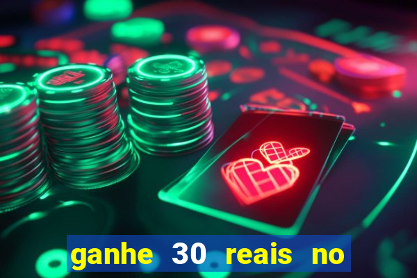 ganhe 30 reais no cadastro cassino