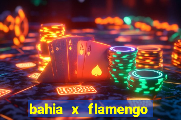 bahia x flamengo ao vivo hd