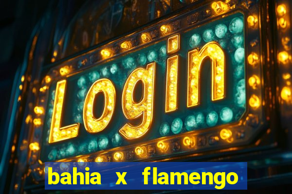 bahia x flamengo ao vivo hd