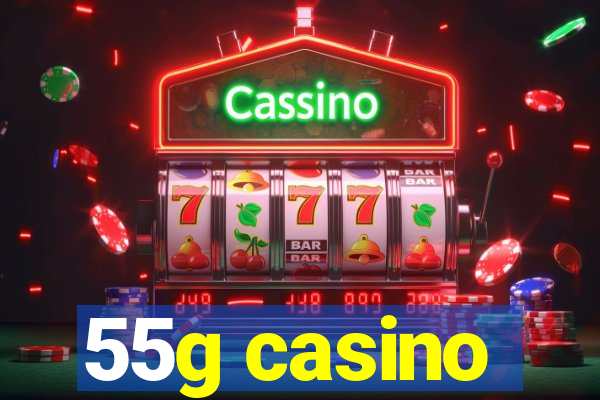 55g casino