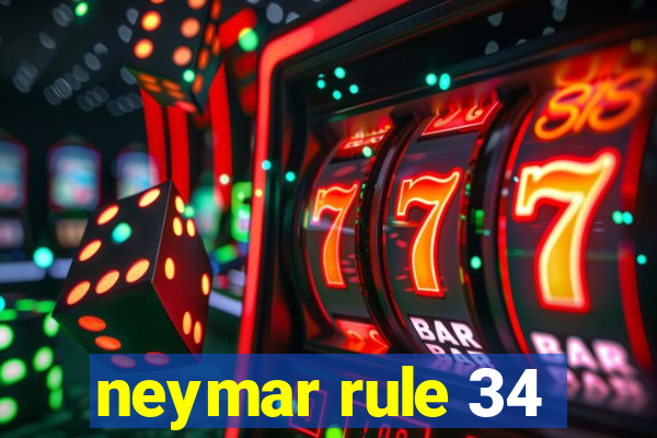 neymar rule 34