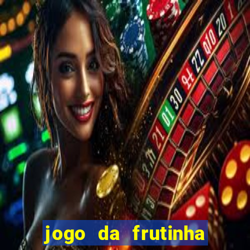 jogo da frutinha da dinheiro