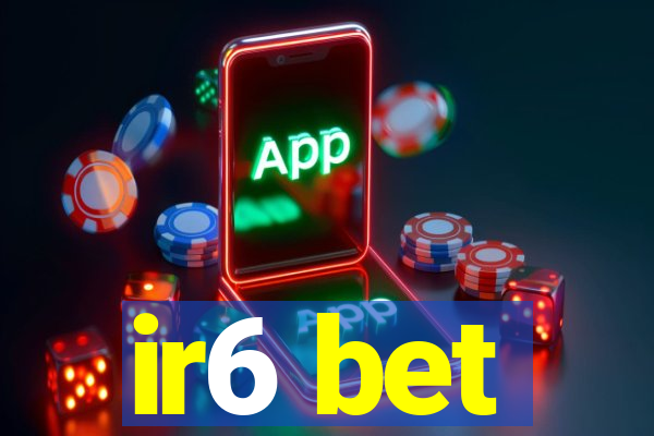 ir6 bet