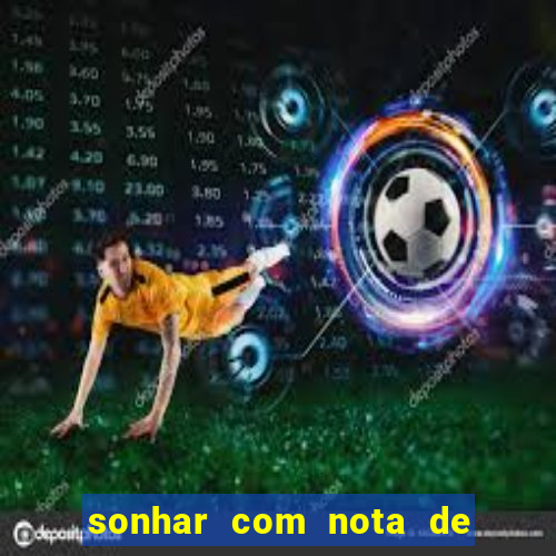 sonhar com nota de 50 reais