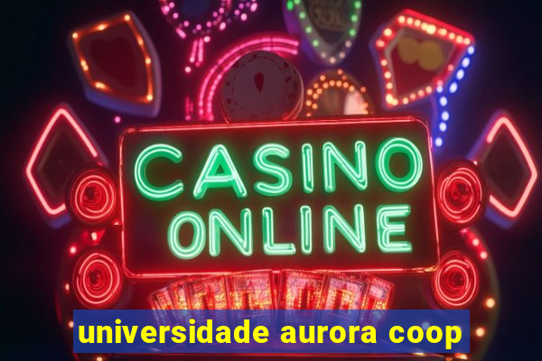 universidade aurora coop