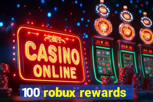 100 robux rewards