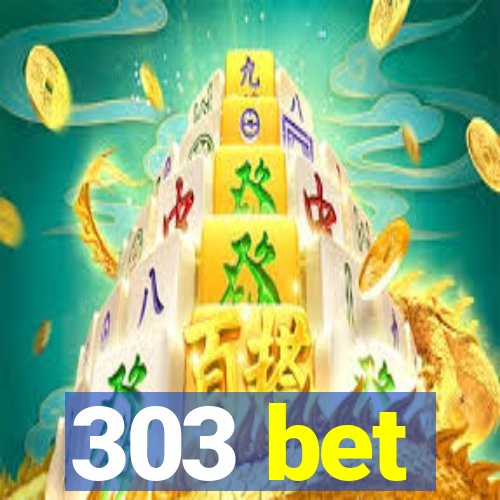 303 bet