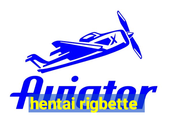 hentai rigbette