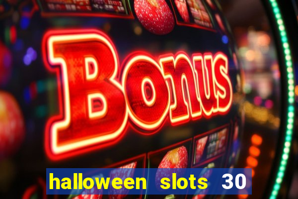 halloween slots 30 linhas multi jogos