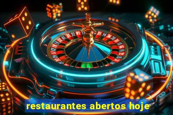 restaurantes abertos hoje