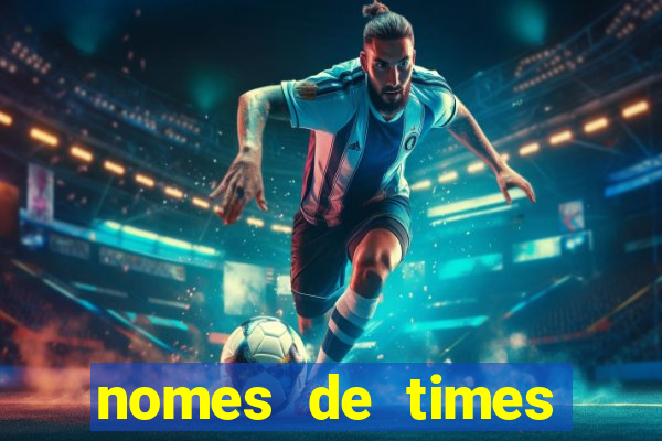 nomes de times europeus criativos