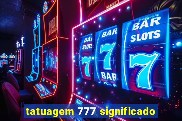 tatuagem 777 significado