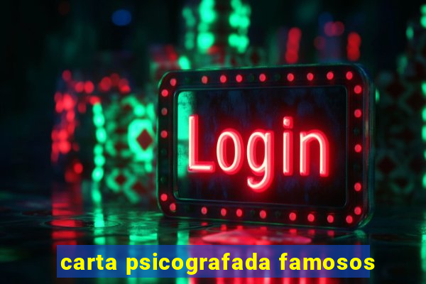 carta psicografada famosos