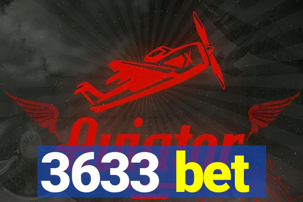 3633 bet