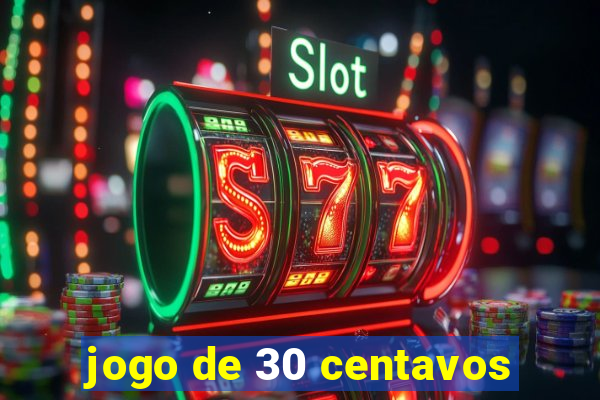 jogo de 30 centavos