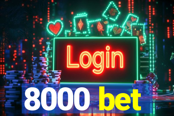8000 bet