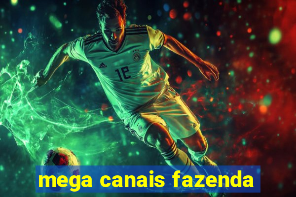 mega canais fazenda
