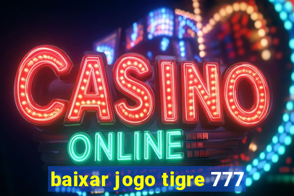 baixar jogo tigre 777