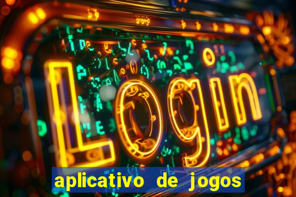 aplicativo de jogos para ganhar dinheiro grátis