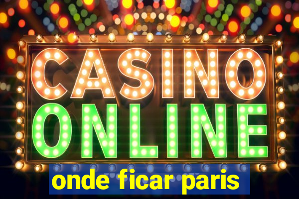 onde ficar paris