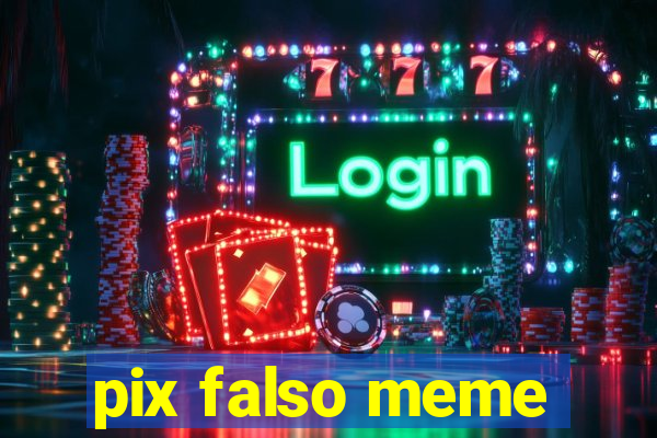 pix falso meme