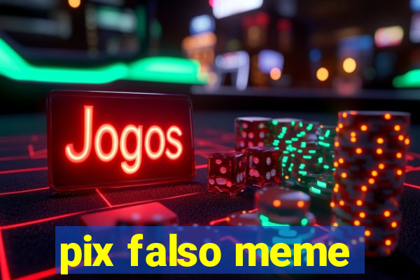 pix falso meme