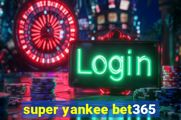 super yankee bet365