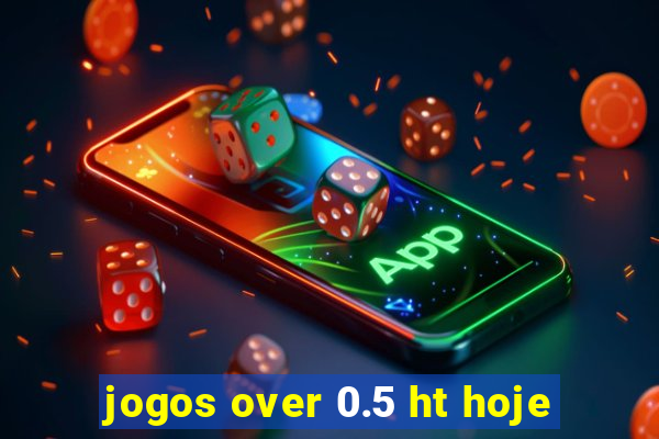 jogos over 0.5 ht hoje