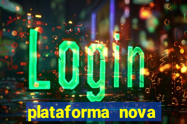 plataforma nova lançada hoje de 10 reais