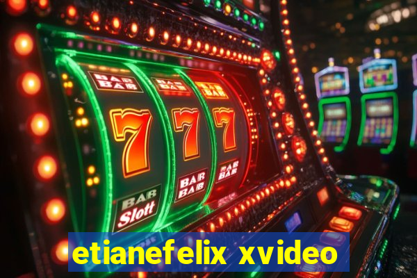 etianefelix xvideo