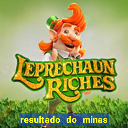 resultado do minas cap hoje