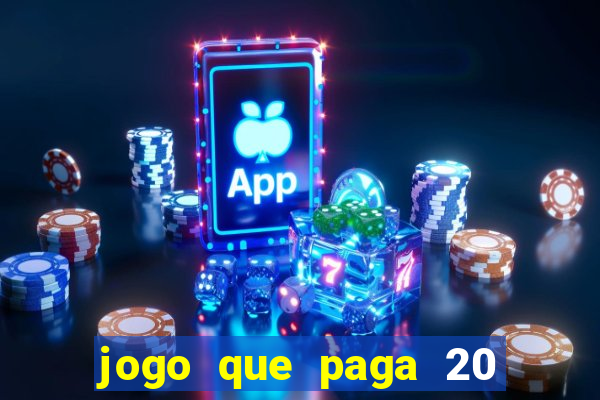 jogo que paga 20 reais para se cadastrar