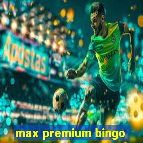 max premium bingo