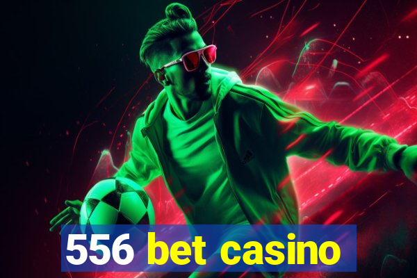 556 bet casino