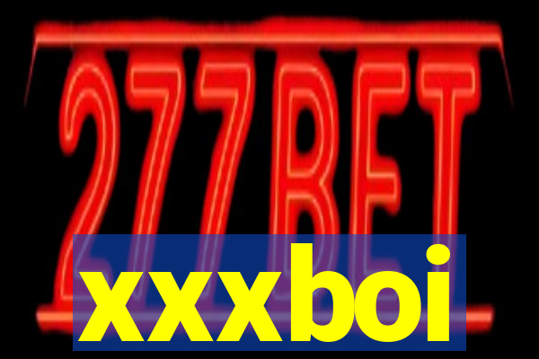 xxxboi