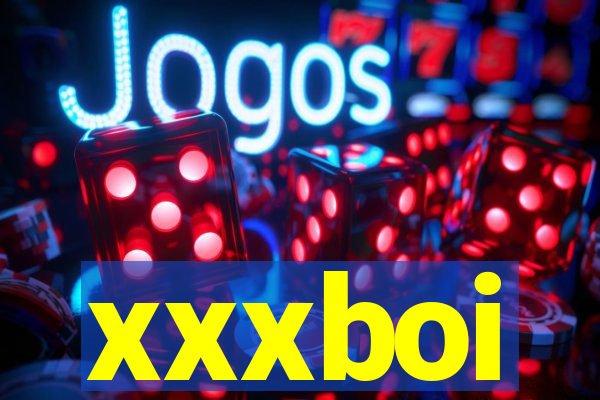 xxxboi