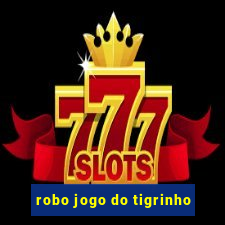 robo jogo do tigrinho