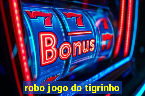 robo jogo do tigrinho