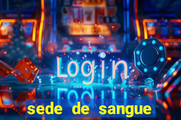 sede de sangue (2009 assistir online)
