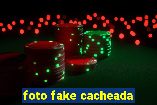 foto fake cacheada