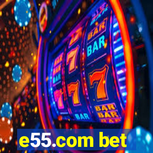 e55.com bet