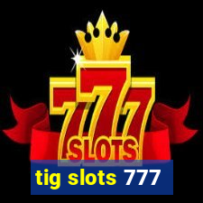 tig slots 777