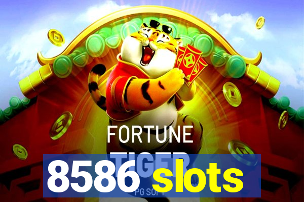 8586 slots